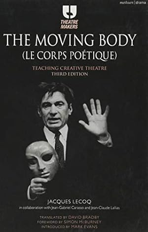 Immagine del venditore per The Moving Body (Le Corps Po ©tique): Teaching creative theatre (Theatre Makers) by Lecoq, Jacques [Paperback ] venduto da booksXpress