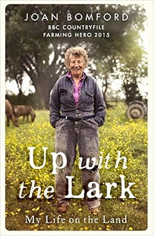 Seller image for Up With The Lark: My Life On the Land by Bomford, Joan [Paperback ] for sale by booksXpress