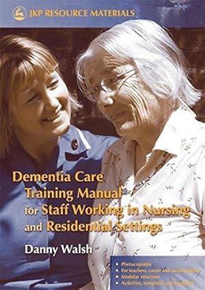 Bild des Verkufers fr Dementia Care Training Manual for Staff Working in Nursing and Residential Settings (Jkp Resource Materials) zum Verkauf von WeBuyBooks