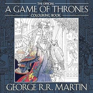 Seller image for The Official A Game of Thrones Colouring Book: Create stunning art based on your favourite characters and locations from A Song of Ice and Fire for sale by WeBuyBooks