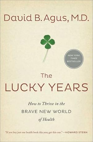 Imagen del vendedor de The Lucky Years: How to Thrive in the Brave New World of Health by Agus M.D., David B. [Paperback ] a la venta por booksXpress