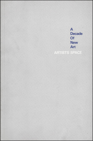 Immagine del venditore per A Decade of New Art : Artists Space venduto da Specific Object / David Platzker