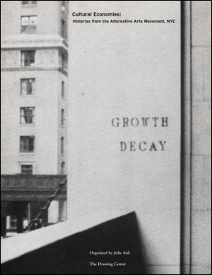 Imagen del vendedor de Cultural Economies : Histories from the Alternative Arts Movement, NYC a la venta por Specific Object / David Platzker