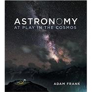 Seller image for Astronomy: At Play in the Cosmos for sale by eCampus