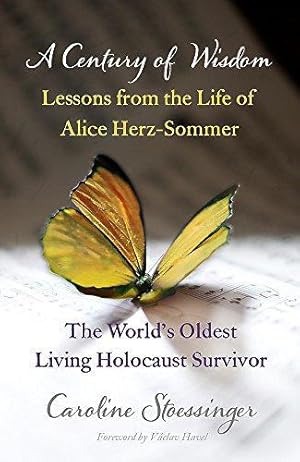 Image du vendeur pour A Century of Wisdom: Lessons from the Life of Alice Herz-Sommer, Holocaust Survivor mis en vente par WeBuyBooks