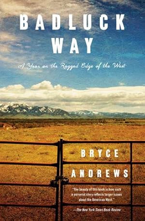 Seller image for Badluck Way: A Year on the Ragged Edge of the West by Andrews, Bryce [Paperback ] for sale by booksXpress