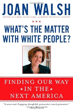 Seller image for What's the Matter with White People?: Finding Our Way in the Next America by Walsh, Joan [Paperback ] for sale by booksXpress