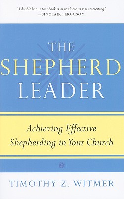Seller image for The Shepherd Leader: Achieving Effective Shepherding in Your Church (Paperback or Softback) for sale by BargainBookStores
