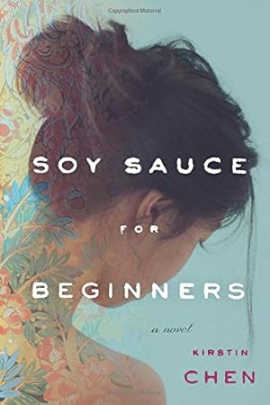 Imagen del vendedor de Soy Sauce for Beginners: A Novel by Chen, Kirstin [Paperback ] a la venta por booksXpress