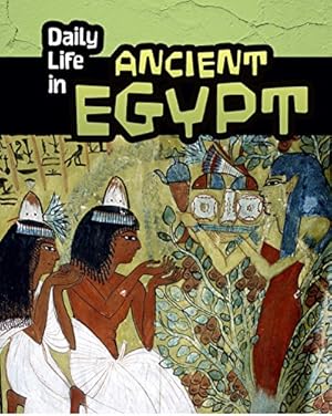 Imagen del vendedor de Daily Life in Ancient Egypt (Daily Life in Ancient Civilizations) by Nardo, Don [Paperback ] a la venta por booksXpress