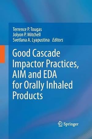 Seller image for Good Cascade Impactor Practices, AIM and EDA for Orally Inhaled Products [Paperback ] for sale by booksXpress