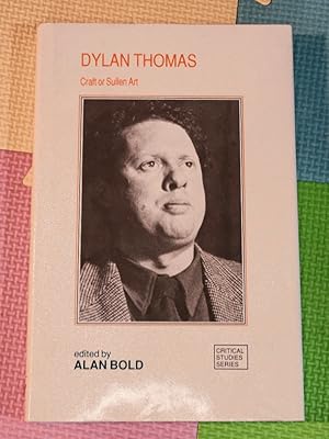 Dylan Thomas: Craft or Sullen Art (Critical Studies Series)