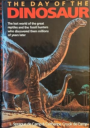 Seller image for Day of the Dinosaur - The Lost World of the Great Reptiles and the Fossil Hunters Who Discovered Them Millions of Years Later for sale by Dr.Bookman - Books Packaged in Cardboard