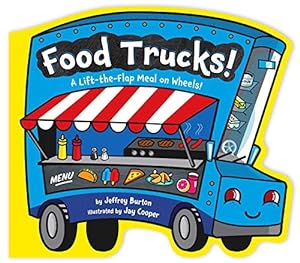 Bild des Verkufers fr Food Trucks!: A Lift-the-Flap Meal on Wheels! by Burton, Jeffrey [Board book ] zum Verkauf von booksXpress