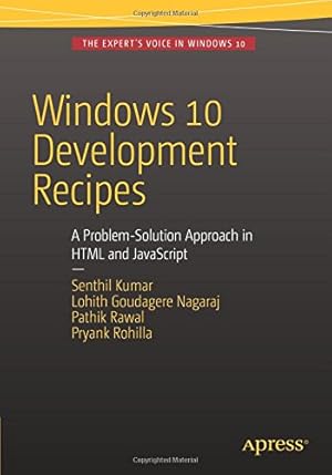 Seller image for Windows 10 Development Recipes: A Problem-Solution Approach in HTML and JavaScript by Kumar, Senthil, Goudagere Nagaraj, Lohith, Rawal, Pathik, Rohilla, Pryank [Paperback ] for sale by booksXpress