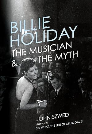 Billie Holiday: The Musician and the Myth