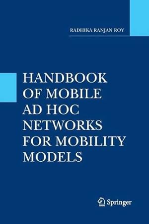 Image du vendeur pour Handbook of Mobile Ad Hoc Networks for Mobility Models by Roy, Radhika Ranjan [Paperback ] mis en vente par booksXpress