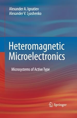 Seller image for Heteromagnetic Microelectronics: Microsystems of Active Type by Ignatiev, Alexander A. A. [Paperback ] for sale by booksXpress