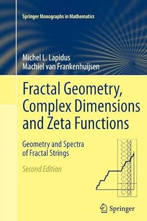 Immagine del venditore per Fractal Geometry, Complex Dimensions and Zeta Functions: Geometry and Spectra of Fractal Strings (Springer Monographs in Mathematics) by Lapidus, Michel L. [Paperback ] venduto da booksXpress