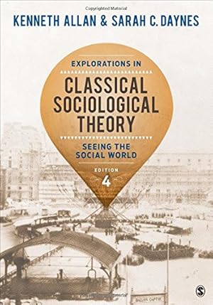 Seller image for Explorations in Classical Sociological Theory: Seeing the Social World by Allan, Kenneth, Daynes, Sarah [Paperback ] for sale by booksXpress