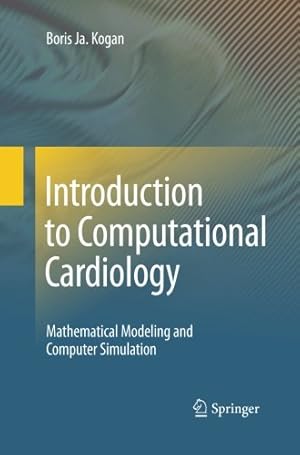 Seller image for Introduction to Computational Cardiology: Mathematical Modeling and Computer Simulation by Kogan, Boris Ja. Ja. [Paperback ] for sale by booksXpress