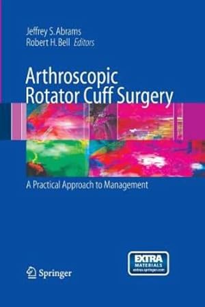 Seller image for Arthroscopic Rotator Cuff Surgery: A Practical Approach to Management [Paperback ] for sale by booksXpress