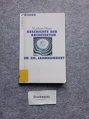 Geschichte der Architektur im 20. Jahrhundert. Beck'sche Reihe 2455 : C. H. Beck Wissen.
