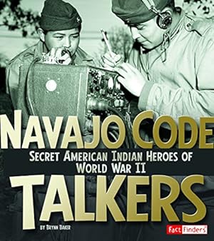 Imagen del vendedor de Navajo Code Talkers: Secret American Indian Heroes of World War II (Military Heroes) by Baker, Brynn [Paperback ] a la venta por booksXpress
