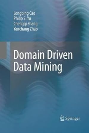 Image du vendeur pour Domain Driven Data Mining by Cao, Longbing [Paperback ] mis en vente par booksXpress