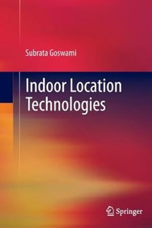 Imagen del vendedor de Indoor Location Technologies by Goswami, Subrata [Paperback ] a la venta por booksXpress