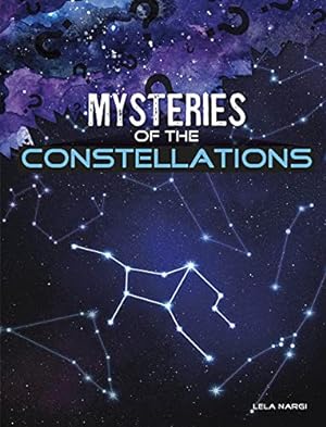 Immagine del venditore per Mysteries of the Constellations (Solving Space's Mysteries) by Nargi, Lela [Paperback ] venduto da booksXpress