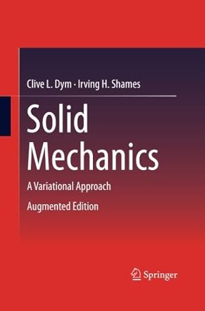 Image du vendeur pour Solid Mechanics: A Variational Approach, Augmented Edition by Dym, Clive L. [Paperback ] mis en vente par booksXpress