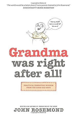 Seller image for Grandma Was Right after All!: Practical Parenting Wisdom from the Good Old Days by Rosemond, John [Paperback ] for sale by booksXpress