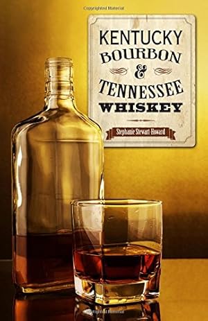 Image du vendeur pour Kentucky Bourbon & Tennessee Whiskey by Stewart-Howard, Stephanie [Paperback ] mis en vente par booksXpress