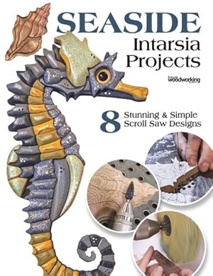 Seller image for Seaside Intarsia Projects: 8 Stunning & Simple Scroll Saw Designs (Fox Chapel Publishing) Nautical-Themed Compilation from Scroll Saw Woodworking & Crafts Magazine - Lighthouse, Beach Scene, and More by Editors of Scroll Saw Woodworking & Crafts [Paperback ] for sale by booksXpress