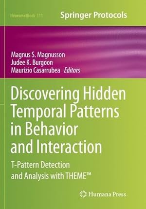 Immagine del venditore per Discovering Hidden Temporal Patterns in Behavior and Interaction: T-Pattern Detection and Analysis with THEME (Neuromethods) [Paperback ] venduto da booksXpress