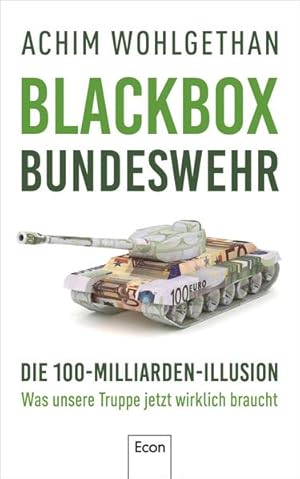 Bild des Verkufers fr Blackbox Bundeswehr: Die 100-Milliarden-Illusion ? Was unsere Truppe jetzt wirklich braucht | Von der Zeitenwende zu echten Reformen in der deutschen Armee zum Verkauf von buchlando-buchankauf