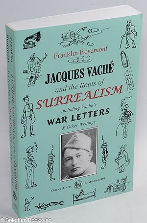 Image du vendeur pour Jacques Vache and the roots of surrealism, including Vache's war letters & other writings mis en vente par Bolerium Books Inc.