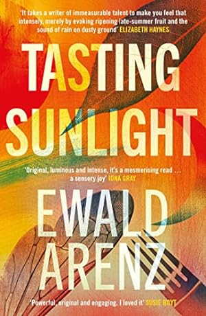 Tasting sunlight, Ewald Arenz ; translated by Rachel Ward,