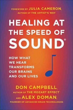 Bild des Verkufers fr Healing at the Speed of Sound : How What We Hear Transforms Our Brains and Our Lives zum Verkauf von GreatBookPrices