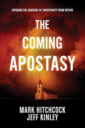 Imagen del vendedor de The Coming Apostasy: Exposing the Sabotage of Christianity from Within by Hitchcock, Mark, Kinley, Jeff [Paperback ] a la venta por booksXpress