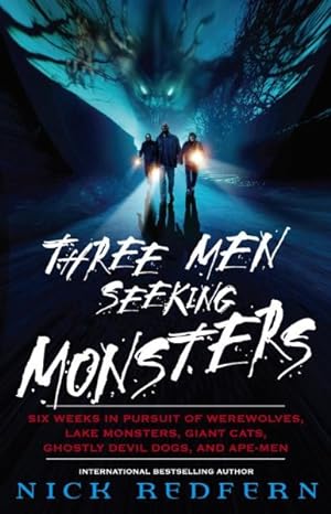 Seller image for Three Men Seeking Monsters : Six Weeks in Pursuit of Werewolves, Lake Monsters, Giant Cats, Ghostly Devil Dogs, and Ape-men for sale by GreatBookPrices