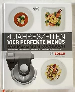 4 Jahreszeiten vier perfekte Menüs Das Maxximum Kochbuch.