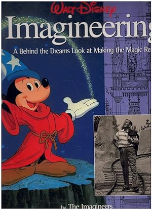 Imagen del vendedor de WALT DISNEY IMAGINEERING A Behind the Dreams Look At Making the Magic Real a la venta por Books on the Boulevard