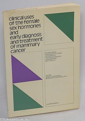 Immagine del venditore per Clinical uses of the female sex hormones and early diagnosis and treatment of mammary cancer venduto da Bolerium Books Inc.