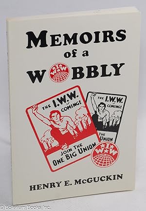 Seller image for Memoirs of a Wobbly. With an article by the author from the International Socialist Review (August 1914), afterword by Henry McGuckin Jr. for sale by Bolerium Books Inc.