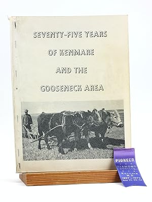 SEVENTY-FIVE YEARS OF KENMARE AND THE GOOSENECK AREA