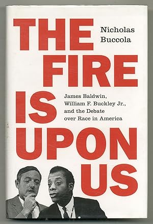 Bild des Verkufers fr The Fire is Upon Us: James Baldwin, William F. Buckley Jr., and the Debate over Race in America zum Verkauf von Between the Covers-Rare Books, Inc. ABAA