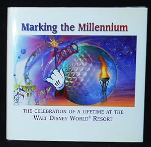 Imagen del vendedor de Marking the Millennium: The Celebration of a Lifetime at the Walt Disney World Resort a la venta por Classic Books and Ephemera, IOBA