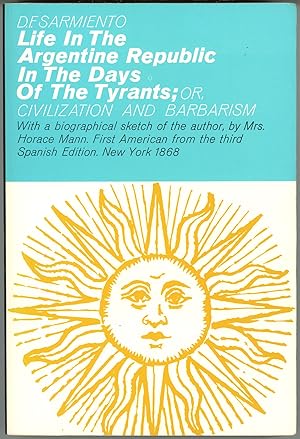 Immagine del venditore per Life in the Argentine Republic in the Days of the Tyrants; or, Civilization and Barbarism venduto da Kaaterskill Books, ABAA/ILAB